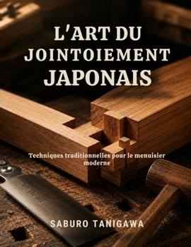 Paperback L'Art Du Jointoiement Japonais: Techniques traditionnelles pour le menuisier moderne Book