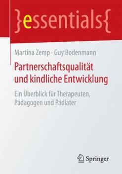 Paperback Partnerschaftsqualität Und Kindliche Entwicklung: Ein Überblick Für Therapeuten, Pädagogen Und Pädiater [German] Book