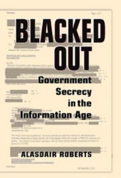 Hardcover Blacked Out: Government Secrecy in the Information Age Book