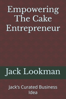 Empowering The Cake Entrepreneur: Jack’s Curated Business Idea
