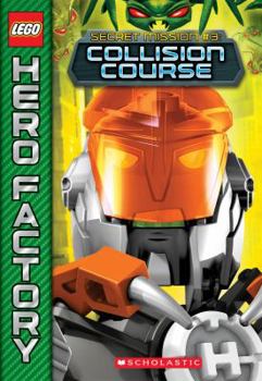 Collision Course - Book #3 of the Hero Factory