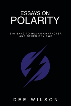 Paperback Essays on Polarity: Big Bang to Human Character and Other Reviews Book