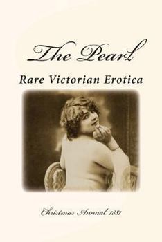 Paperback The Pearl - Rare Victorian Erotica: Christmas Annual 1881: Erotic Tales, Rhymes, Songs and Parodies Book