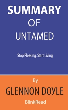 Paperback Summary of Untamed by Glennon Doyle - Stop Pleasing, Start Living Book