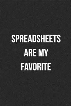 Spreadsheets Are My Favorite: Blank Lined Journal For Accountants CPA Accountancy Notebook Accounting Coworker Gag Gift