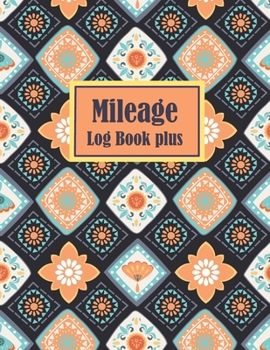 Mileage Log Book plus: Gas Mileage Tracker Book: Vehicle Mileage Journal: Mileage Counter For Car