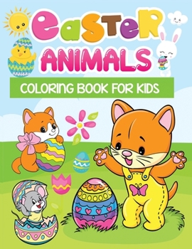 Paperback Easter Animals Coloring Book For Kids: 30 + Cute & Easy Easter Animals Coloring Pages For Drawing Book