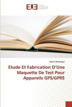 Paperback Etude et fabrication d une maquette de test pour appareils gps/gprs [French] Book