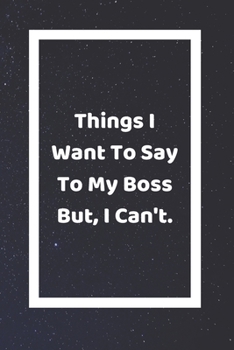 Paperback Things I Want To Say To My Boss But Can't: Funny White Elephant Gag Gifts For Coworkers Going Away, Birthday, Retirees, Friends & Family - Secret Sant Book