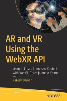 Paperback AR and VR Using the Webxr API: Learn to Create Immersive Content with Webgl, Three.Js, and A-Frame Book