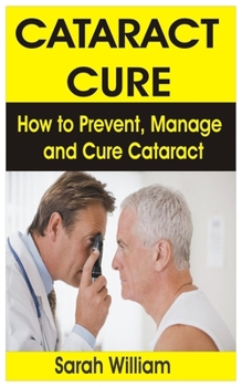 Paperback Cataract Cure: How to Prevent, Manage and Cure Cataract Book