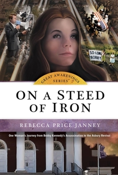 Paperback On a Steed of Iron, Volume 1: One Woman's Journey from Bobby Kennedy's Assasination to the Asbury Revival Book