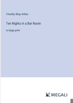 Paperback Ten Nights in a Bar Room: in large print Book