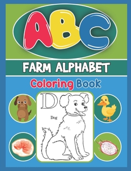 Paperback ABC Farm Alphabet Coloring Book: ABC Farm Alphabet Activity Coloring Book, Farm Alphabet Coloring Books for Toddlers and Ages 2, 3, 4, 5 - Early Learn Book