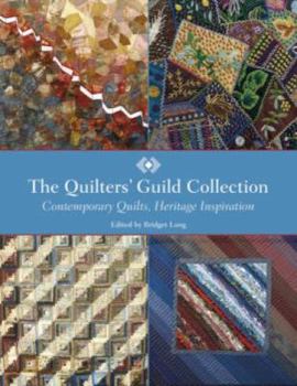 Paperback The Quilters' Guild Collection: Contemporary Quilts, Heritage Inspiration. the Quilters' Guild of the British Isles Book