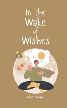In the Wake of Wishes