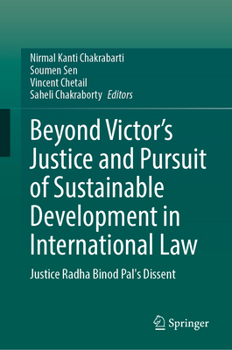 Beyond Victor's Justice and Pursuit of Sustainable Development in International Law: Justice Radha Binod Pal's Dissent