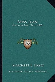 Paperback Miss Jean: Or Lives That Tell (1882) Book