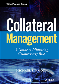 Hardcover Collateral Management: A Guide to Mitigating Counterparty Risk Book