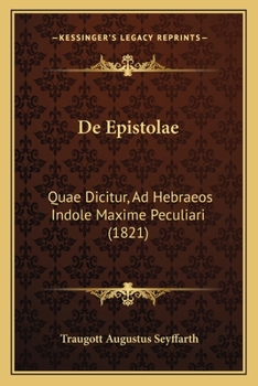 Paperback De Epistolae: Quae Dicitur, Ad Hebraeos Indole Maxime Peculiari (1821) [Latin] Book