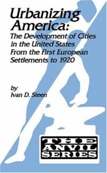 Paperback Urbanizing America: The Development of Cities in the United States from the First European Settlements to 1920 Book