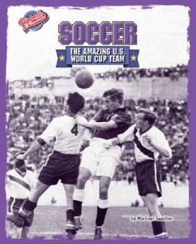 Soccer: The Amazing U.S. World Cup Team - Book  of the Upsets & Comebacks