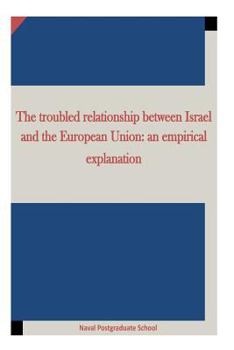 Paperback The troubled relationship between Israel and the European Union: an empirical explanation Book