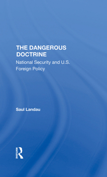 Hardcover The Dangerous Doctrine: National Security and U.S. Foreign Policy Book