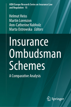 Insurance Ombudsman Schemes: A Comparative Analysis (AIDA Europe Research Series on Insurance Law and Regulation, 15)