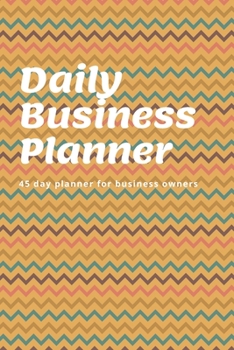 Daily Business Planner: 45 day planner for small business owners - gold chevron cover 6x9in