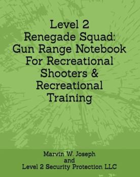 Level 2 Renegade Squad: Gun Range Notebook For Recreational Shooters & Recreational Training