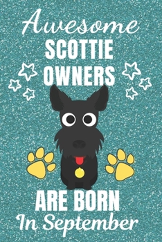 Awesome Scottie Owners Are Born In September: Westie gifts. This Westie Notebook / Westie Journal is 6x9in with 110+ lined ruled pages. It makes a ... Gifts for dog Lovers. West Yorkshire Terrier.