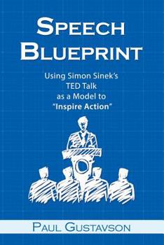 Paperback Speech Blueprint: Using Simon Sinek's TED Talk as a Model to Inspire Action Book