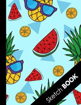 Paperback Sketch Book: Large Sketchbook: Perfect Gift For Creative Artists, Great for Drawing And Doodling ( Awesome Pineapple Summer Pattern Book
