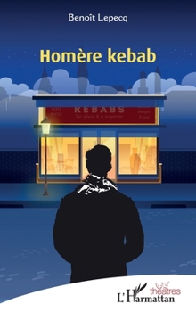 Homère kebab (Théâtres) (French Edition)