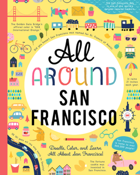 Paperback All Around San Francisco: Doodle, Color, and Learn All about San Francisco! Book