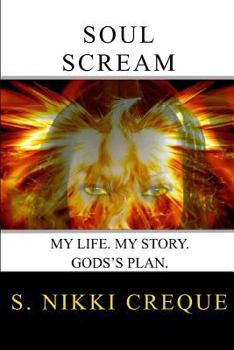 Paperback Soul Scream: My Life. My Story. God's Plan. Book