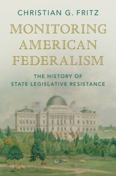 Hardcover Monitoring American Federalism: The History of State Legislative Resistance Book