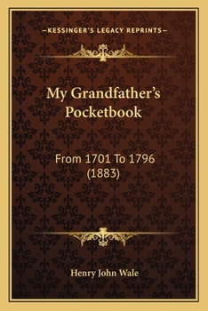 Paperback My Grandfather's Pocketbook: From 1701 To 1796 (1883) Book