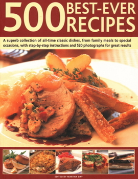 Paperback 500 Best Ever Recipes: A Superb Collection of All-Time Favourite Dishes, from Family Meals to Special Occasions, Shown in 520 Colour Photogra Book