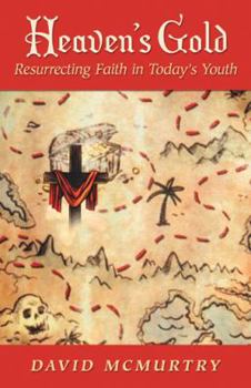 Paperback Heaven's Gold: Resurrecting Faith in Today's Youth Book
