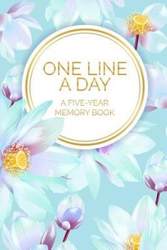 Paperback One Line A Day A Five-Year Memory Book: Beautiful Blue and Gold Floral 5 Year Dated Diary and Wonderful Gift For Mom Book