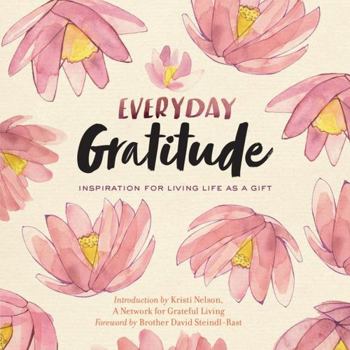 Paperback Everyday Gratitude: Inspiration for Living Life as a Gift Book