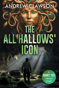 The All Hallows' Icon: A Harry Fox Origin Story - Book #2 of the Harry Fox Origin