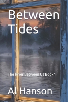 Paperback Between Tides: The River Between Us Book 1 Book