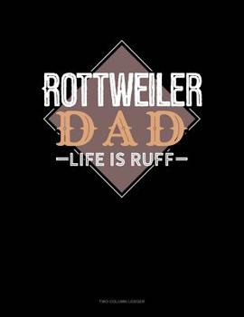 Paperback Rottweiler Dad Life Is Ruff: Two Column Ledger Book