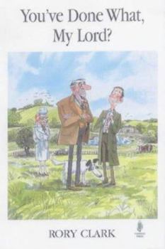 Paperback You'Ve Done What, My Lord? Book