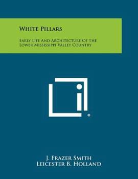 Paperback White Pillars: Early Life And Architecture Of The Lower Mississippi Valley Country Book