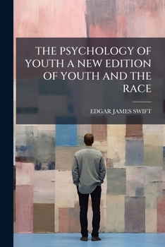 THE PSYCHOLOGY OF YOUTH A NEW EDITION OF YOUTH AND THE RACE