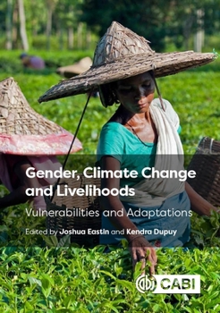 Hardcover Gender, Climate Change and Livelihoods: Vulnerabilities and Adaptations Book